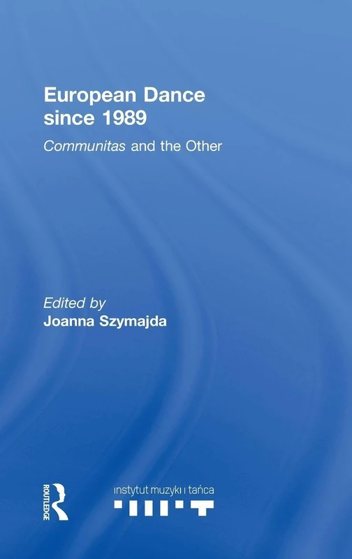 European Dance since 1989: Communitas and the Other