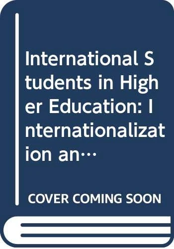 International Students in Higher Education: Internationalization and the Need for Cultural Change in UK Universities (Routledge Research in International and Comparative Education)