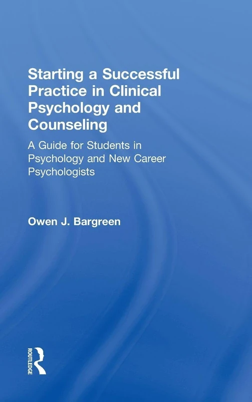 Routledge Guide to Successful Clinical Psychology Practice