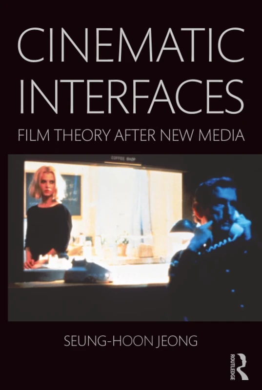 Routledge - Cinematic Interfaces: Film Theory After New Media - Image 1