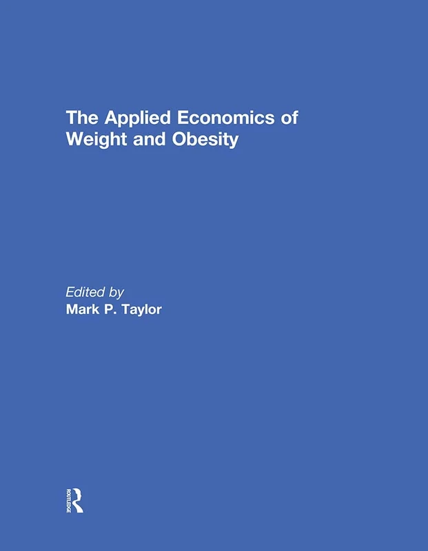 Routledge - The Applied Economics of Weight and Obesity