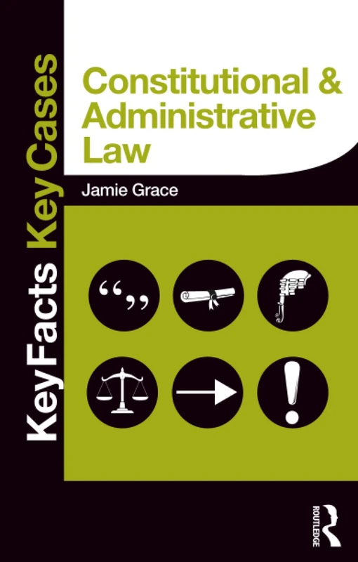 Constitutional and Administrative Law: Key Facts and Key Cases