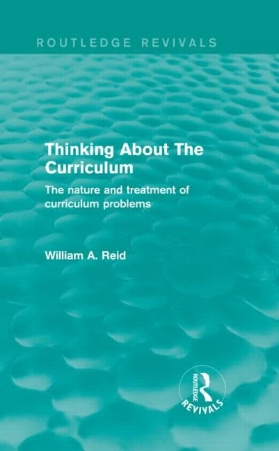 Thinking About The Curriculum (Routledge Revivals): The nature and treatment of curriculum problems