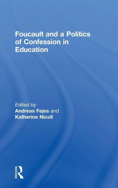 Foucault and a Politics of Confession in Education