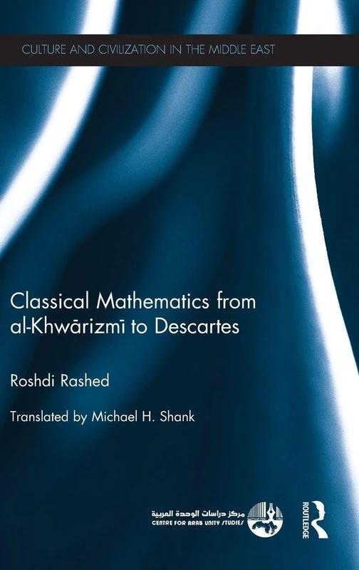 Routledge Classical Mathematics - Al-Khwarizmi to Descartes