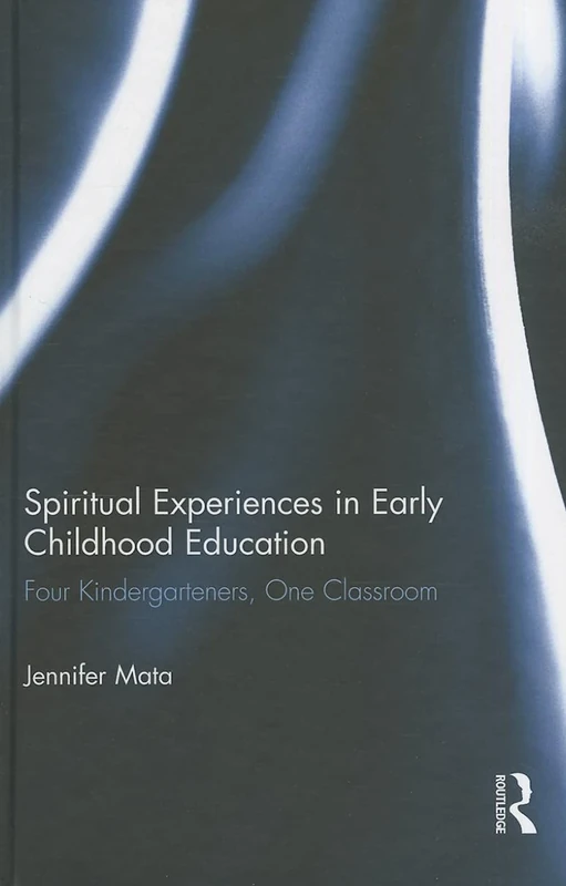 Spiritual Experiences in Early Childhood Education: Four Kindergarteners, One Classroom