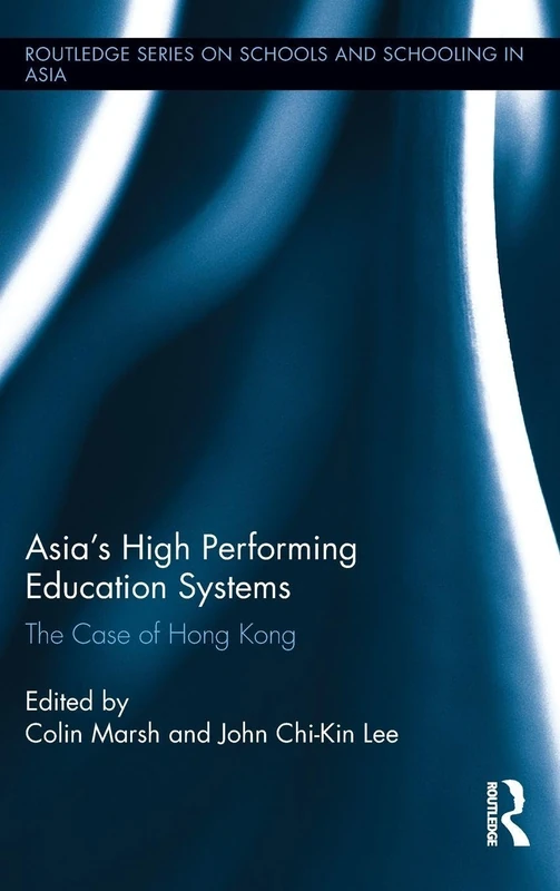 Routledge Asia's High Performing Education Systems: Hong Kong