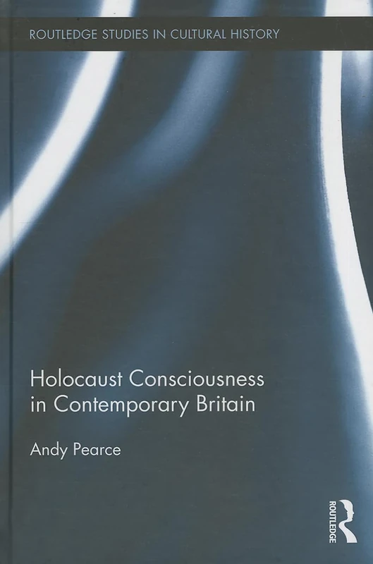 Routledge Holocaust Consciousness in Contemporary Britain