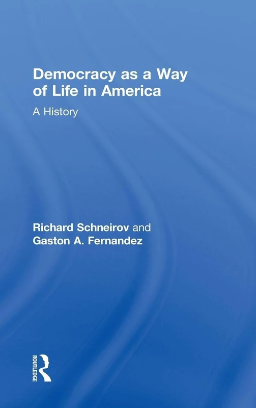 Democracy as a Way of Life in America: A History