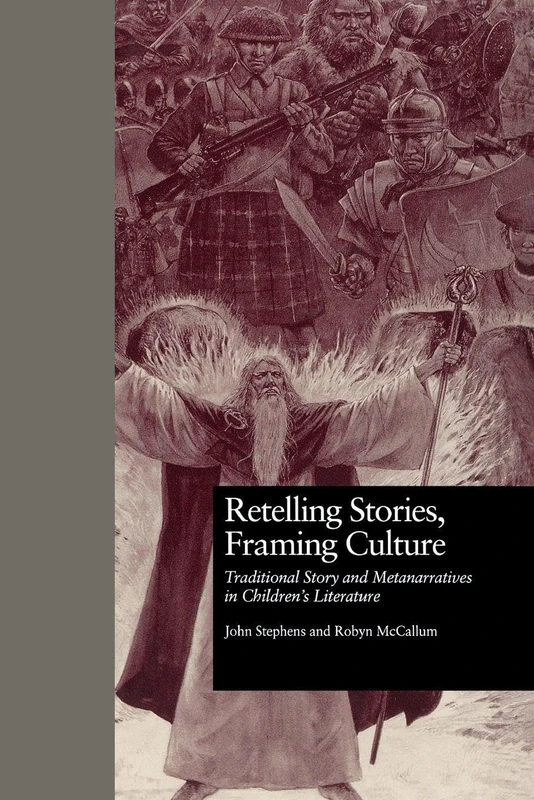 Retelling Stories, Framing Culture: Traditional Story and Metanarratives in Children's Literature (Children's Literature and Culture)