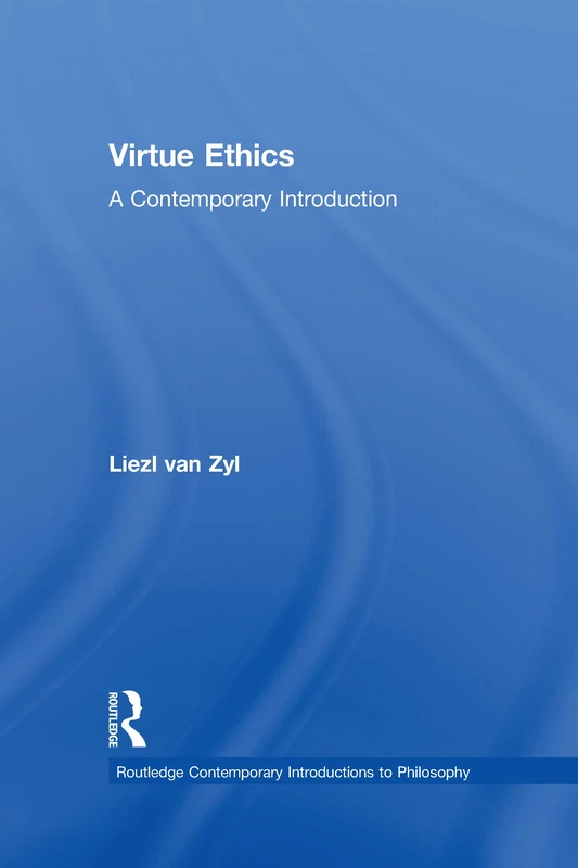 Virtue Ethics: A Contemporary Introduction (Routledge Contemporary Introductions to Philosophy)