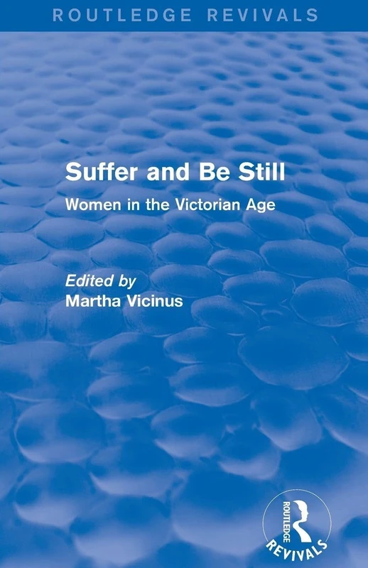 Suffer and Be Still (Routledge Revivals): Women in the Victorian Age - Image 1