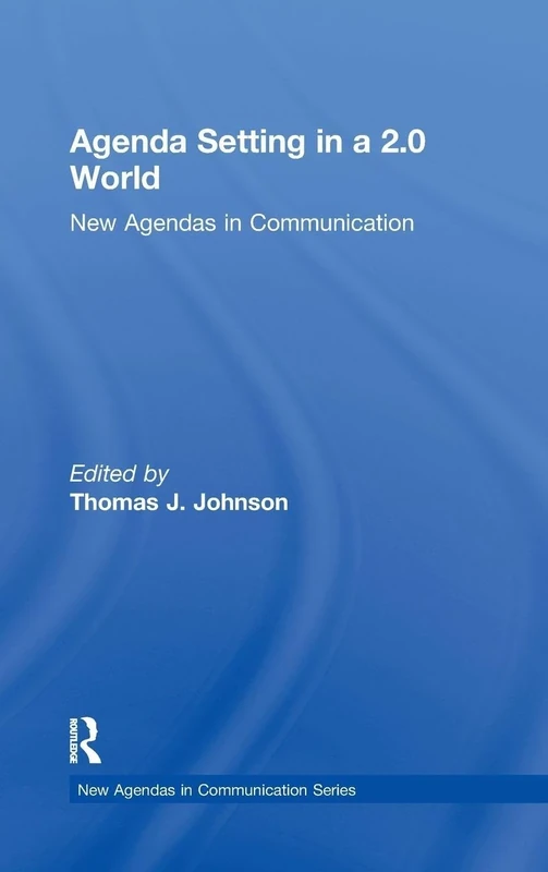 Agenda Setting in a 2.0 World: New Agendas in Communication