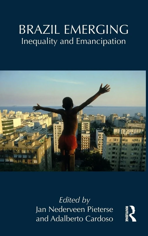 Brazil Emerging: Inequality and Emancipation: 3 (Routledge Studies in Emerging Societies)