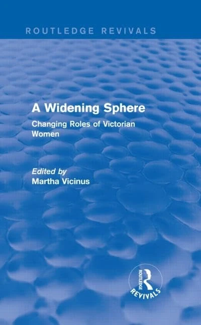 Routledge A Widening Sphere - Victorian Women History Book