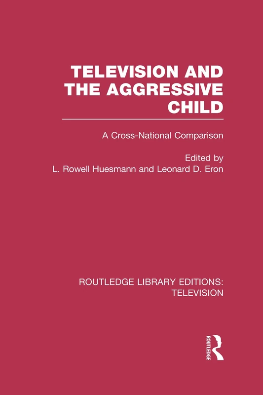 Television and the Aggressive Child: A Cross-national Comparison (Routledge Library Editions: Television)