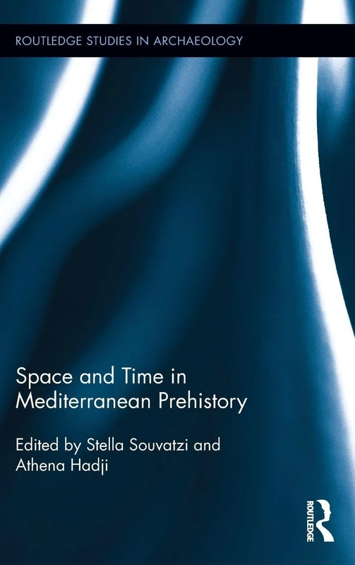 Routledge Space and Time in Mediterranean Prehistory - Vol 11
