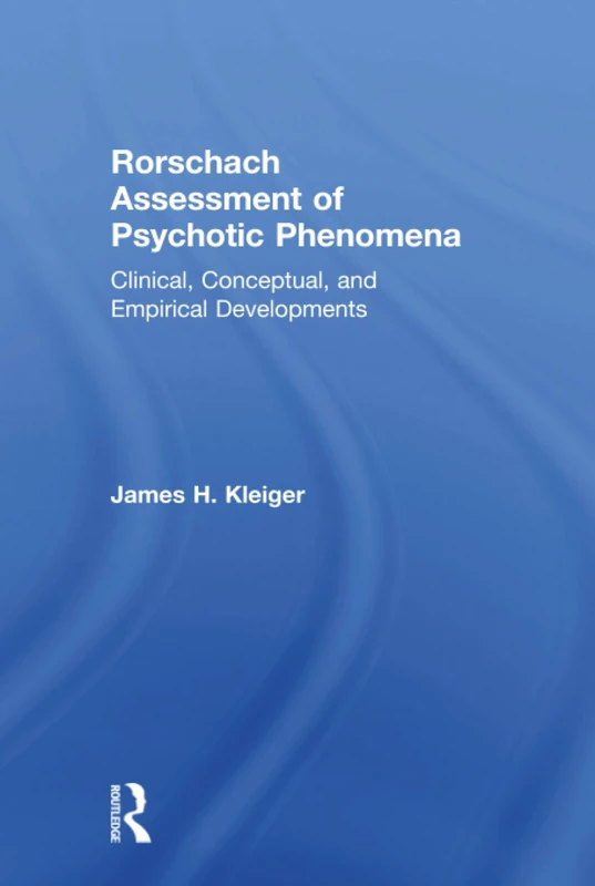 Rorschach Assessment of Psychotic Phenomena: Clinical, Conceptual, and Empirical Developments