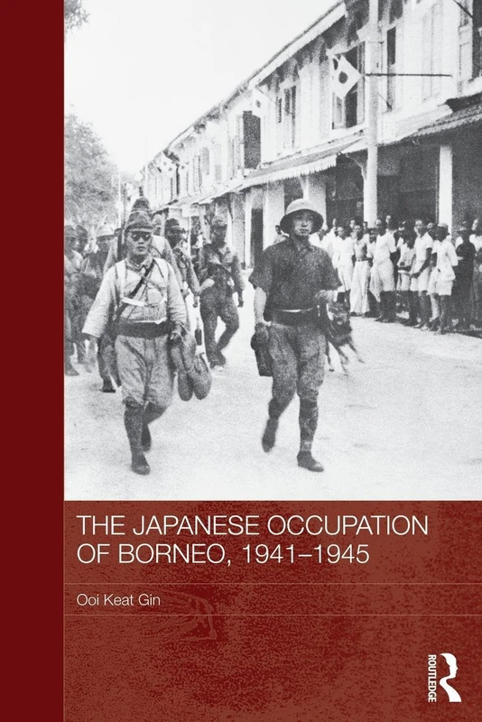 The Japanese Occupation of Borneo, 1941-45 (Routledge Studies in the Modern History of Asia)
