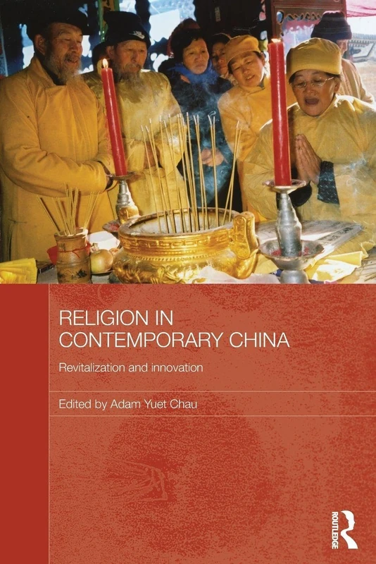 Religion in Contemporary China: Revitalization and Innovation (Routledge Contemporary China Series)