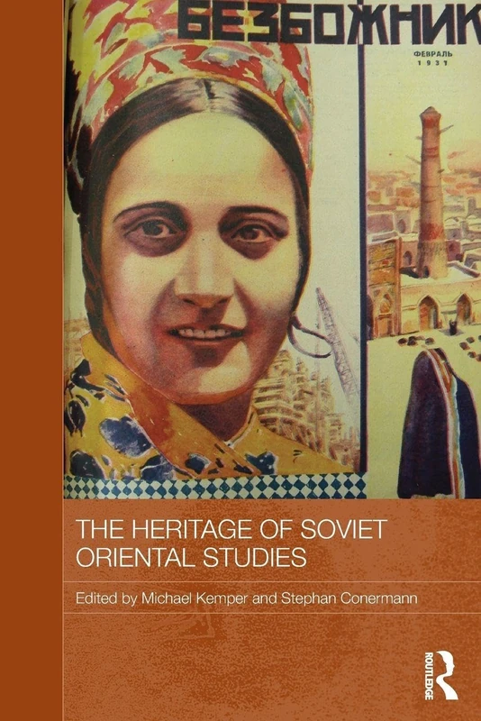 The Heritage of Soviet Oriental Studies (Routledge Contemporary Russia and Eastern Europe Series)