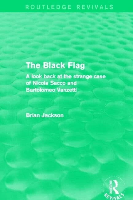 Routledge The Black Flag - Sacco and Vanzetti Case Study - Image 1