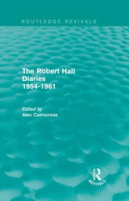 The Robert Hall Diaries 1954-1961 (Routledge Revivals): 1954–1961
