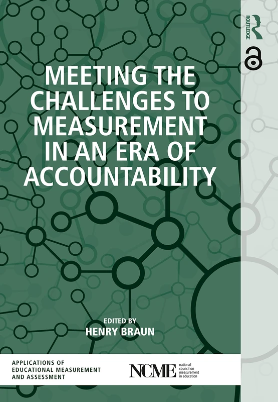 Meeting the Challenges to Measurement in an Era of Accountability (NCME APPLICATIONS OF EDUCATIONAL MEASUREMENT AND ASSESSMENT)