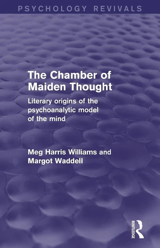 The Chamber of Maiden Thought: Literary Origins of the Psychoanalytic Model of the Mind (Psychology Revivals)
