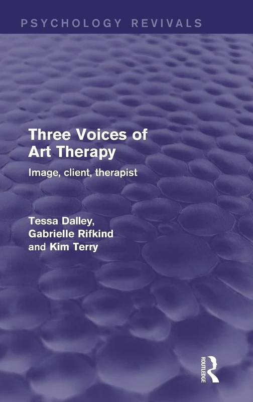 Three Voices of Art Therapy: Image, Client, Therapist (Psychology Revivals)