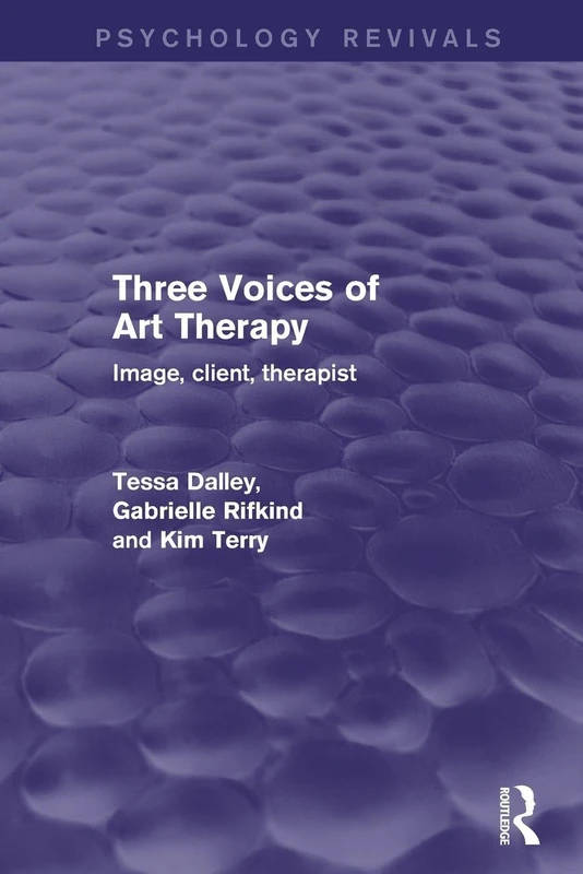 Three Voices of Art Therapy: Image, Client, Therapist (Psychology Revivals)