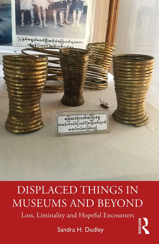 Displaced Things in Museums and Beyond: Loss, Liminality and Hopeful Encounters