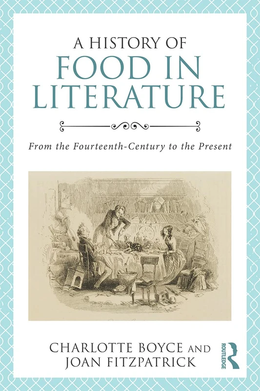 A History of Food in Literature: From the Fourteenth Century to the Present