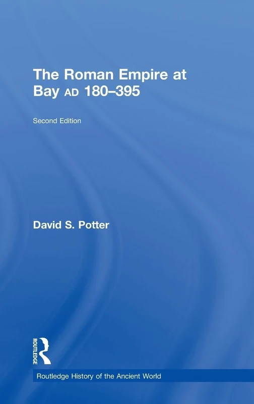 The Roman Empire at Bay, AD 180-395: AD 180–395 (The Routledge History of the Ancient World)