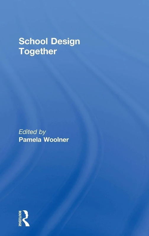 Routledge School Design Together - Architecture and Education