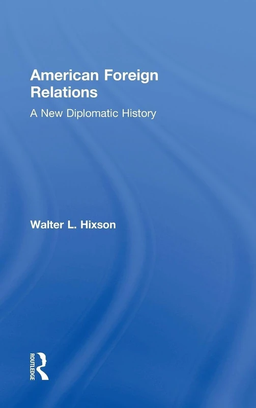 American Foreign Relations: A New Diplomatic History