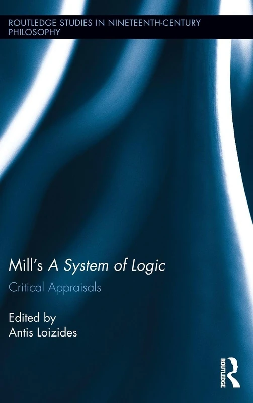 Routledge Mill's A System of Logic: Critical Appraisals 06