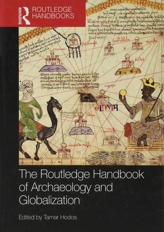 The Routledge Handbook of Archaeology and Globalization