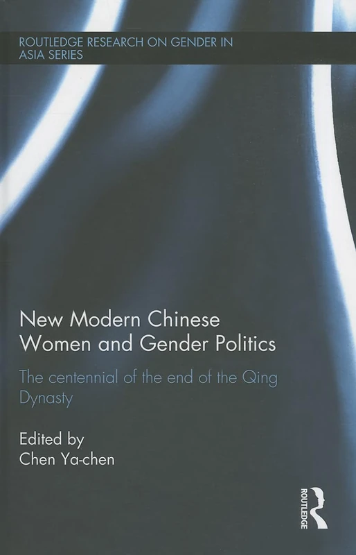 Routledge Modern Chinese Women and Gender Politics Book