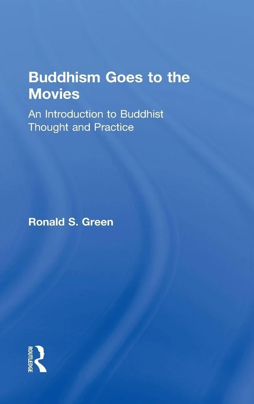 Buddhism Goes to the Movies: Introduction to Buddhist Thought and Practice