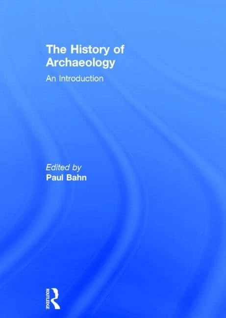 The History of Archaeology: An Introduction