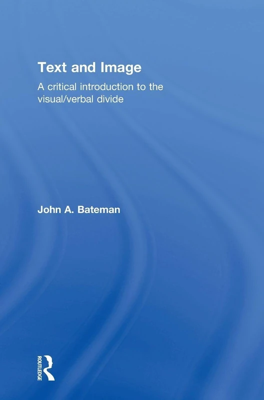 Text and Image: A Critical Introduction to the Visual/Verbal Divide