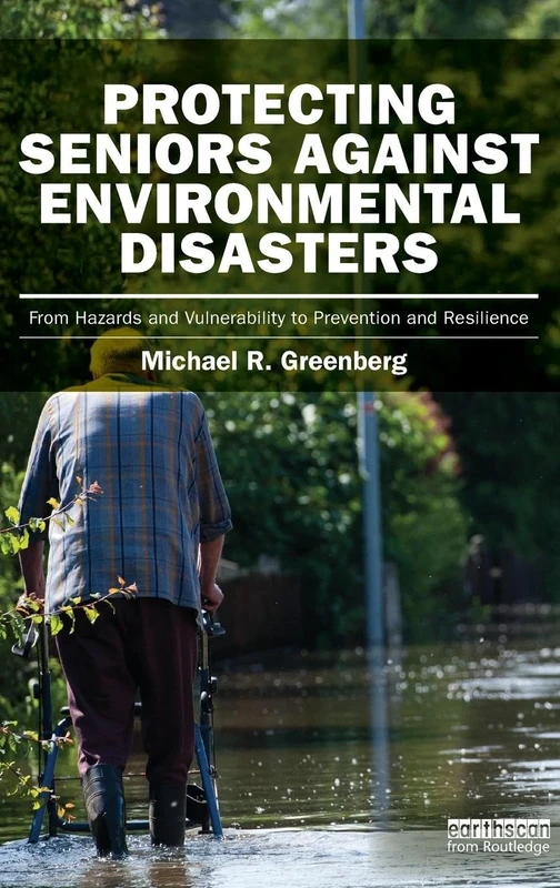 Protecting Seniors Against Environmental Disasters: From Hazards and Vulnerability to Prevention and Resilience (Earthscan Risk in Society) - Image 1
