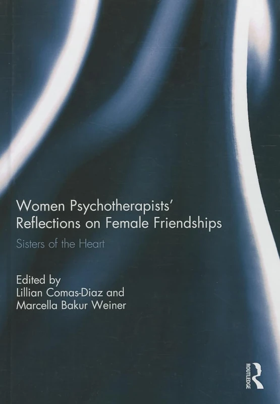 Women Psychotherapists' Reflections on Female Friendships: Sisters of the Heart