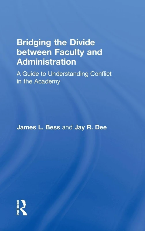 Routledge - Bridging the Divide between Faculty and Administration