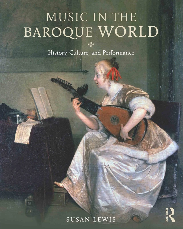 Music in the Baroque World: History, Culture, and Performance