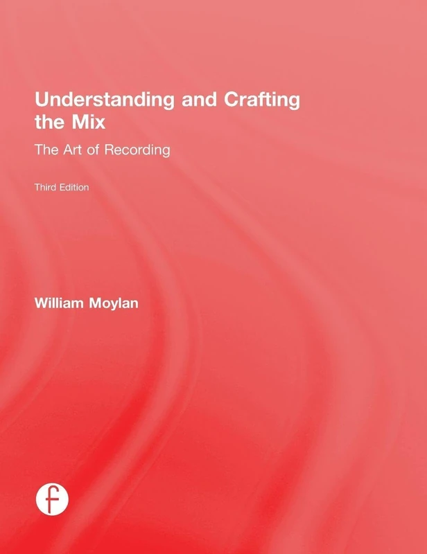 Understanding and Crafting the Mix: The Art of Recording