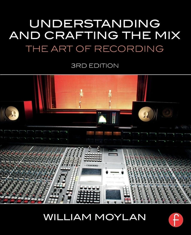 Understanding and Crafting the Mix: The Art of Recording