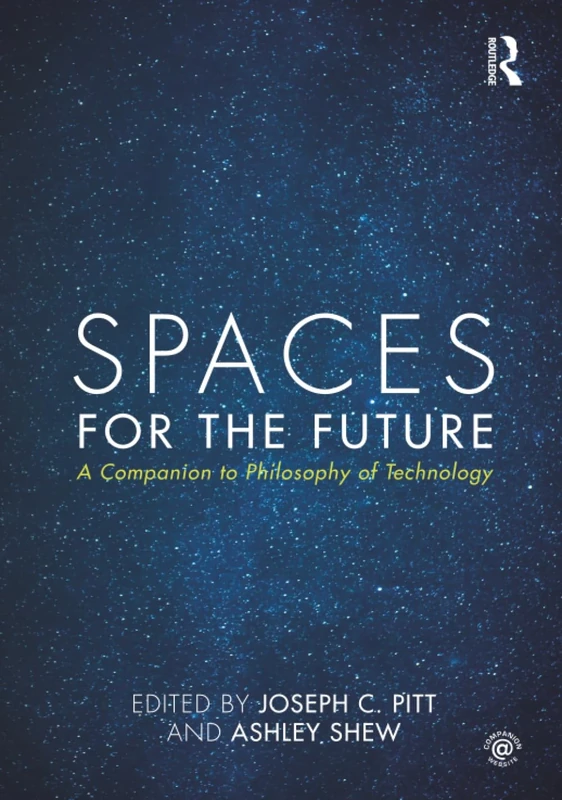 Spaces for the Future: A Companion to Philosophy of Technology