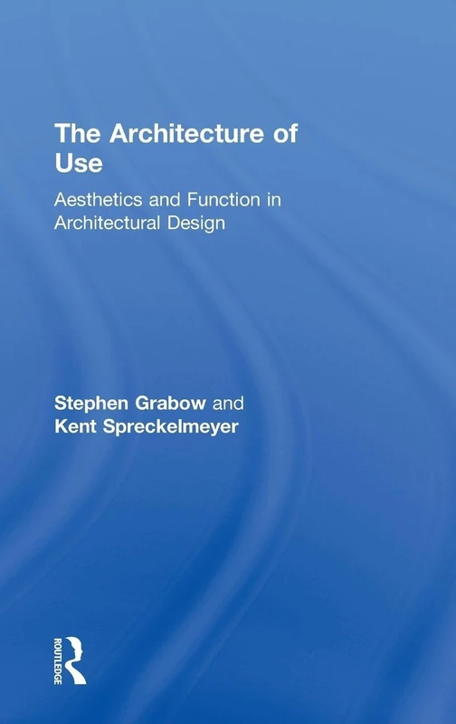 The Architecture of Use: Aesthetics and Function in Architectural Design